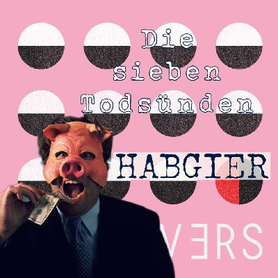 Geiz & Habgier Geiz & Habgier