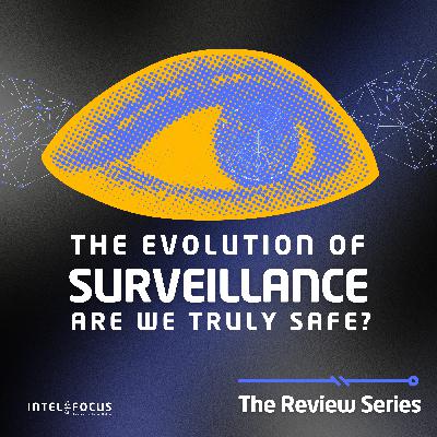 The Evolution of Surveillance: Are We Truly Safe?