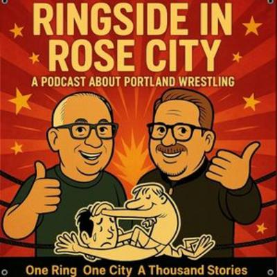 🎙️ Ringside in Rose City #21 – Excitement in the Air: Voices of Northwest Wrestling, Volume Three