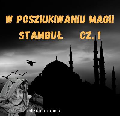 W poszukiwaniu magii. Stambuł. Wstęp do poszukiwania tajemnic. #295