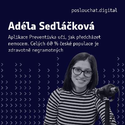 Adéla Sedláčková: Aplikace Preventivka učí, jak předcházet nemocem. Celých 60 % české populace je zdravotně negramotných
