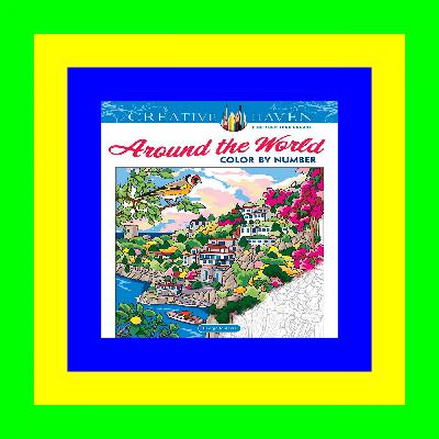 [DOWNLOAD] Creative Haven Around the World Color by Number (Adult Coloring Books: World & Travel) Epub Download