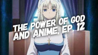 The Power of God and Anime, Episode 12: Making Idols of Anime, Celebrities, and Beast Tamers