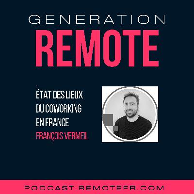#41 - État des lieux du coworking en France, avec François Vermeil #41 - État des lieux du coworking en France, avec François Vermeil