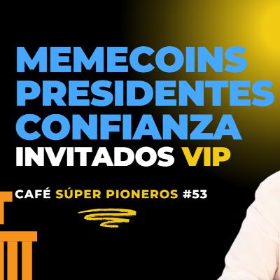 Memecoins presidenciales y confianza. Café VIP #53