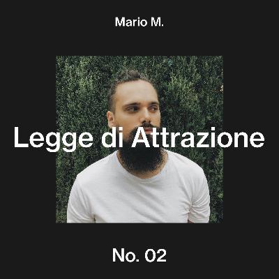 MARIO M - No. 2 - Legge di Attrazione & Desideri