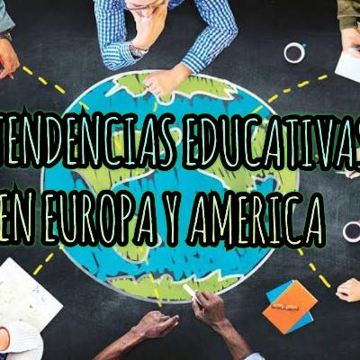 Tendencias educativas América y Europa