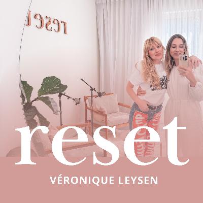 Reset met Véronique Leysen: over smaak, stijl & zelfzorg #4 Reset met Véronique Leysen: over smaak, stijl & zelfzorg #4