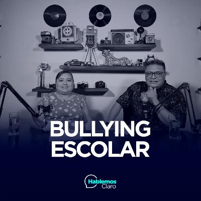 E96: Bullying Escolar (Con Lizdey Rodríguez)