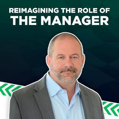 Reimagining The Role of The Manager // With Bill Schaninger Reimagining The Role of The Manager // With Bill Schaninger