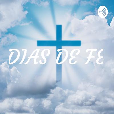 Bienvenido a DIAS DE FE Bienvenido a DIAS DE FE