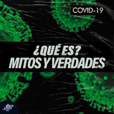 ¿Qué es? Mitos y verdades | CoronaVirus Covid-19