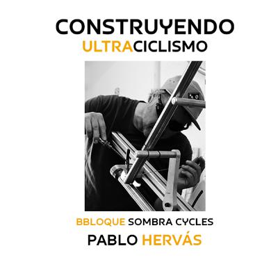 128. Cuadros de acero, con Pablo Hervás de B-Bloque y Sombra Cycles.