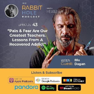 Pain & Fear Are Our Greatest Teachers. Lessons From A Recovered Addict with Blu Dagan | TRH 43