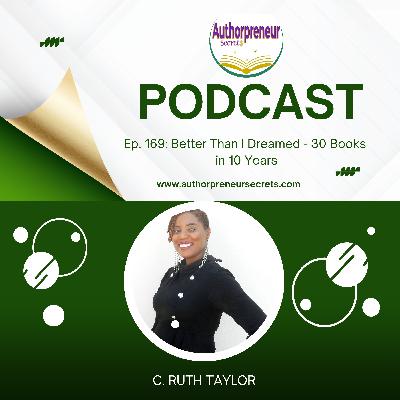 Ep. 169: Better Than I Dreamed - 30 Published Books in 10 Years