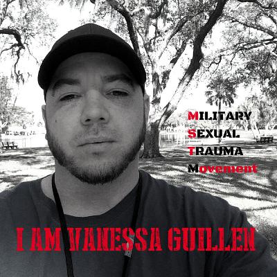Male MST Survivor Chad Keck: I Am Vanessa Guillen Male MST Survivor Chad Keck: I Am Vanessa Guillen