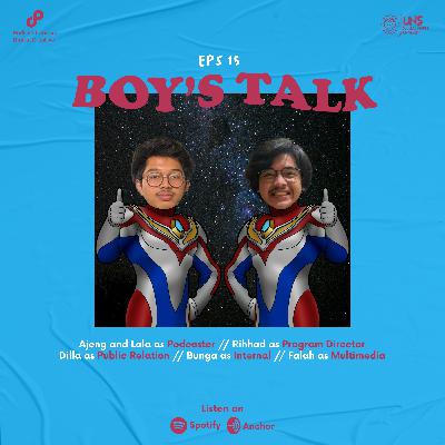Eps. 15 : Boy's Talk