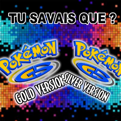 Tu savais que ? Pokémon Or et Argent Tu savais que ? Pokémon Or et Argent
