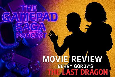 The Gamepad Saga Podcast | A Martial Arts Movie Night