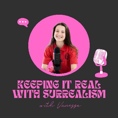 Keeping it real with Surrealism - with Vanessa