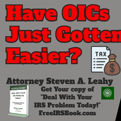 Have OICs Just Gotten Easier? The IRS announced new policies for the Offer In Compromise program. Have OICs Just Gotten Easier? The IRS announced new policies for the Offer In Compromise program.