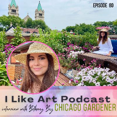 Episode 80: The ART of Container Gardening ; Interview with Bethany Bey aka the Chicago Gardener