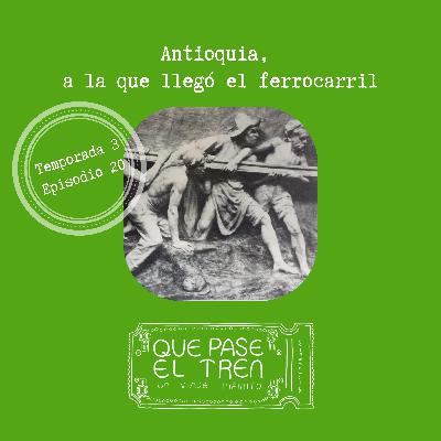 Antioquia, a la que llegó el ferrocarril_T3_E20