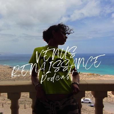 010 - Renaissance Vénusienne, Part. 2 : ma réconciliation avec la féminité 010 - Renaissance Vénusienne, Part. 2 : ma réconciliation avec la féminité