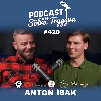 #420 Anton Ísak með Sölva Tryggva (Áskriftarþáttur)
