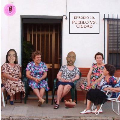 #19 ¿Team Pueblo o Team Ciudad? Batalla de clichés y realidades - 3x2 Al borde de un ataque de nervios