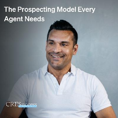 256. The Prospecting Model Every Agent Needs; Commercial Real Estate Leadership 256. The Prospecting Model Every Agent Needs; Commercial Real Estate Leadership