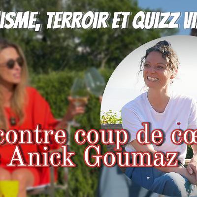 Optimisme, terroir et quizz vino : rencontre coup de cœur avec Anick Goumaz