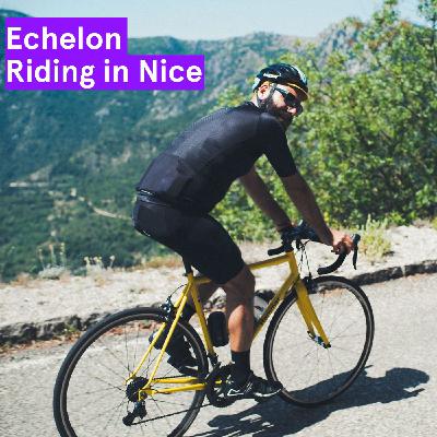 Echelon – Riding in Nice Echelon – Riding in Nice