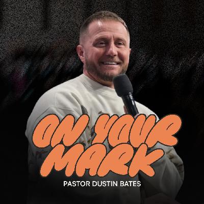 Ps. Dustin Bates | On Your Mark | Church Eleven32 Ps. Dustin Bates | On Your Mark | Church Eleven32