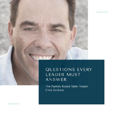 #47: Chris Sonksen - UNSTUCK - Questions Every Leader Must Answer