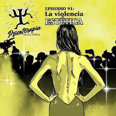 91. Violencia Estética