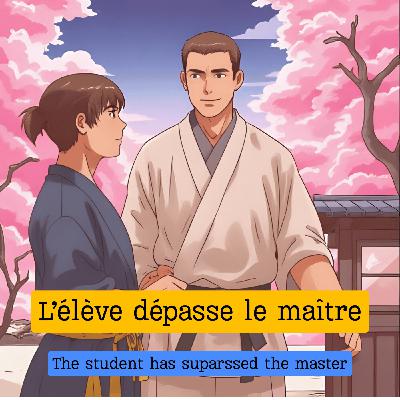 Expression française : "L'élève dépasse le maître"