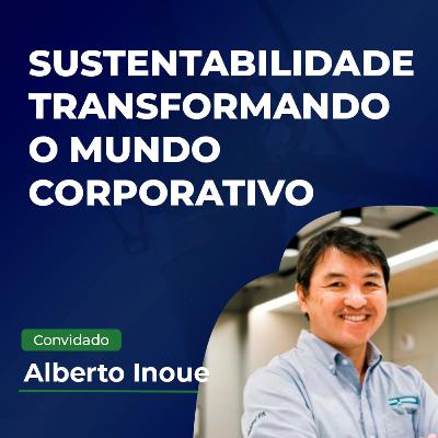 SUSTENTABILIDADE: Transformando o mercado e o mundo corporativo