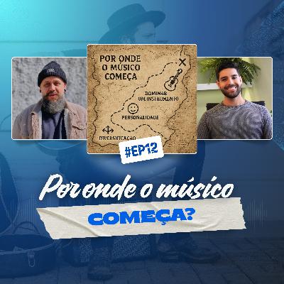 12 - POR ONDE O MÚSICO COMEÇA?