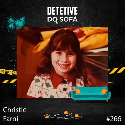 266 - Christie Farni: Desparecida Após Denunciar o Pai