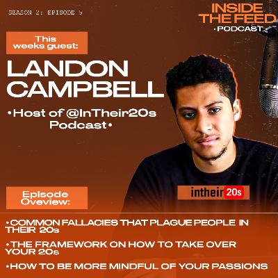 Common Fallacies that Plague People in Their 20s and the Framework to Take Over Your 20s W/ Landon Campbell Host of @InTheir20s Common Fallacies that Plague People in Their 20s and the Framework to Take Over Your 20s W/ Landon Campbell Host of @InTheir20s