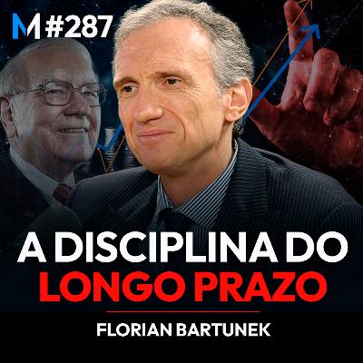 #287 A FÓRMULA SIMPLES PARA ENRIQUECER NO MERCADO FINANCEIRO DE FLORIAN BARTUNEK