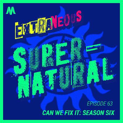 Can We Fix It: Season Six | Extraneous Supernatural Episode 63