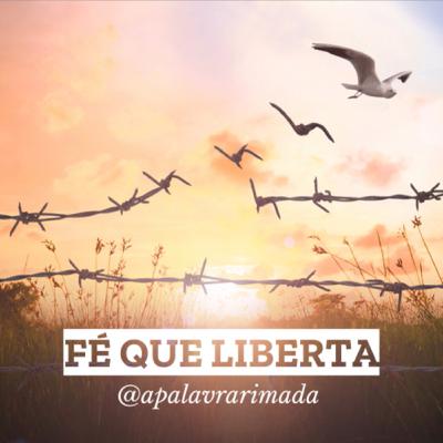 Fé que liberta!