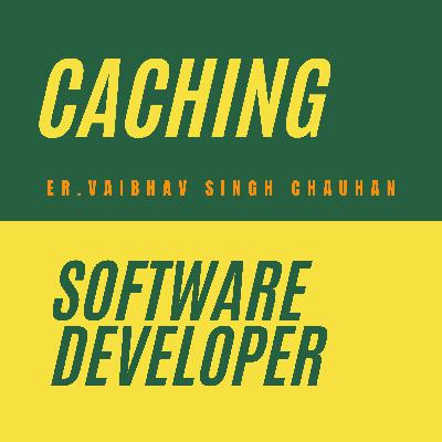 What is caching? What are different types of caching? What is caching? What are different types of caching?