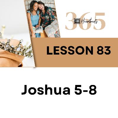 Lesson 83 Joshua 5-8 | Heartbeat of God | 2025 Bible Study & Commentary Lesson 83 Joshua 5-8 | Heartbeat of God | 2025 Bible Study & Commentary