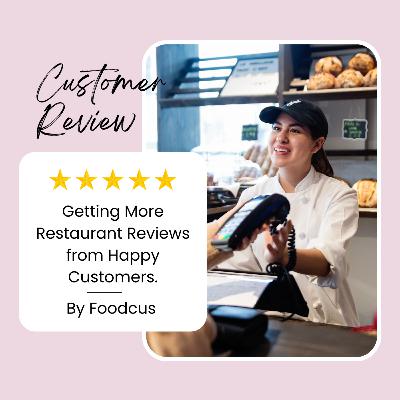 Getting More Restaurant Reviews from Happy Customers