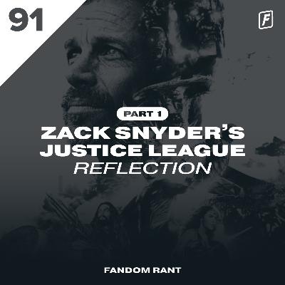 91: Zack Snyder's Justice League Reflection - Part 1 (Feat. Moses Bros)