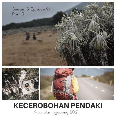S3E21 : Kecerobohan Pendaki Part. 3