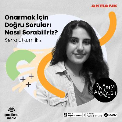 S3E23: Onarmak İçin Doğru Soruları Nasıl Sorabiliriz? // Konuk: Serra Utkum İkiz S3E23: Onarmak İçin Doğru Soruları Nasıl Sorabiliriz? // Konuk: Serra Utkum İkiz